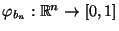 $ \varphi_{b_n}:\mathbb{R}^n\to[0,1]$