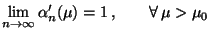 $\displaystyle \lim\limits_{n\to\infty}\alpha_n^\prime(\mu)=1\,,\qquad
 \forall\,\mu>\mu_0$