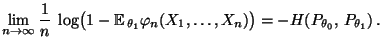 $\displaystyle \lim\limits_{n\to\infty}\frac{1}{n}\;\log
 \bigl(1-{\mathbb{E}\,}_{\theta_1}\varphi_n(X_1,\ldots,X_n)\bigr)=-H(P_{\theta_0},\,P_{\theta_1})\,.$
