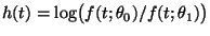 $ h(t)=\log\bigl(f(t;\theta_0)/f(t;\theta_1)\bigr)$
