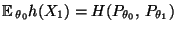 $ {\mathbb{E}\,}_{\theta_0}h(X_1)=H(P_{\theta_0},\,P_{\theta_1})$