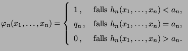 $\displaystyle \varphi_n(x_1,\ldots,x_n)= \left\{\begin{array}{ll} 1\,,
 &\mbox{...
...=a_n$,}\\  
 0\,, &\mbox{falls $h_n(x_1,\ldots,x_n)> a_n$.}
 \end{array}\right.$
