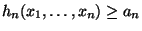 $ h_n(x_1,\ldots,x_n)\ge
a_n$