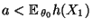 $ a<{\mathbb{E}\,}_{\theta_0}h(X_1)$