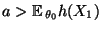 $ a>{\mathbb{E}\,}_{\theta_0}h(X_1)$