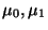 $ \mu_0,\mu_1$