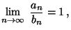 $\displaystyle \lim\limits_{n\to\infty}\;\frac{a_n}{b_n}=1\,,
$