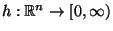 $ h:\mathbb{R}^n\to[0,\infty)$