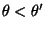 $ \theta<\theta^\prime$