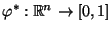 $ \varphi^*:\mathbb{R}^n\to[0,1]$