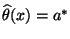 $ \widehat\theta(x)=a^*$