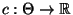 % latex2html id marker 33701
$ c:\Theta\to\mathbb{R}$