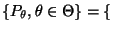 % latex2html id marker 33732
$ \{P_\theta,\theta\in\Theta\}=\{$