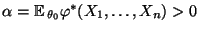 $ \alpha={\mathbb{E}\,}_{\theta_0}\varphi^*(X_1,\ldots,X_n)>0$