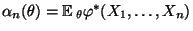 $ \alpha_n(\theta)={\mathbb{E}\,}_{\theta}\varphi^*(X_1,\ldots,X_n)$