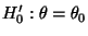$\displaystyle H_0^\prime:\theta=\theta_0$