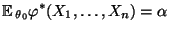 $\displaystyle {\mathbb{E}\,}_{\theta_0}\varphi^*(X_1,\ldots,X_n)=\alpha
$