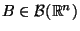 $ B\in\mathcal{B}(\mathbb{R}^n)$