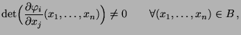 $\displaystyle \det\Bigl(\frac{\partial\varphi_i}{\partial
x_j}(x_1,\ldots,x_n)\Bigr)\not= 0 \qquad\forall
(x_1,\ldots,x_n)\in B\,,
$