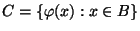 $ C=\{\varphi(x):
x\in B\}$