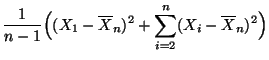 $\displaystyle \frac{1}{n-1}\Bigl((X_1-\overline X_n)^2+\sum\limits_{i=2}^n
(X_i-\overline X_n)^2\Bigr)$