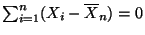 $ \sum_{i=1}^n (X_i-\overline X_n)=0$