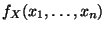 $ f_X(x_1,\ldots,x_n)$