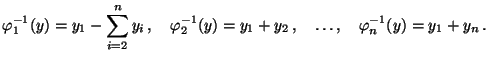 $\displaystyle \varphi^{-1}_1(y)=y_1-\sum\limits_{i=2}^n y_i\,,\quad
\varphi^{-1}_2(y)=y_1+y_2\,,\quad\ldots,\quad\varphi^{-1}_n(y)=y_1+y_n\,.
$