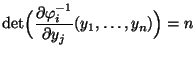 $\displaystyle \det \Bigl(\displaystyle\frac{\partial\varphi_i^{-1}}{\partial
y_j}(y_1,\ldots,y_n)\Bigr)=n
$