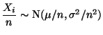 $\displaystyle \mbox{$\displaystyle\frac{X_i}{n}\sim$\ N$(\mu/n,\sigma^2/n^2)$}$