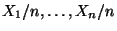 $ X_1/n,\ldots,X_n/n$