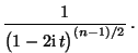 $\displaystyle \frac{1}{\bigl(1-2{\rm i}\,t\bigr)^{(n-1)/2}}\,.$