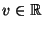 $ v\in\mathbb{R}$