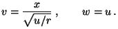 $\displaystyle v=\frac{x}{\sqrt{u/r}}\;,\qquad w=u\,.
$