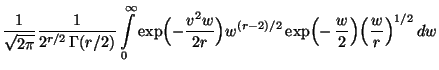 $\displaystyle \frac{1}{\sqrt{2\pi}} \frac{1}{2^{r/2}\,\Gamma(r/2)}
\int\limits_...
...r)
w^{(r-2)/2} \exp\Bigl(-\,\frac{w}{2}\Bigr)\Bigl(\frac{w}{r}\Bigr)^{1/2}\, dw$