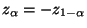 $ z_\alpha=-z_{1-\alpha}$