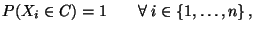 $\displaystyle P(X_i\in C)=1\qquad\forall\;i\in\{1,\ldots,n\}\,,
$