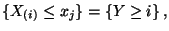 $\displaystyle \{X_{(i)}\le x_j\}=\{Y\ge i\}\,,
$