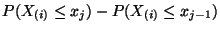 $\displaystyle P(X_{(i)}\le x_j)-P(X_{(i)}\le x_{j-1})$