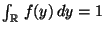 $ \int_\mathbb{R}\,f(y)\,dy=1$