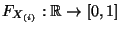 $ F_{X_{(i)}}:\mathbb{R}\to[0,1]$
