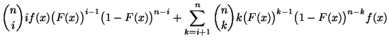$\displaystyle {n\choose i}i f(x)\bigl(F(x)\bigr)^{i-1}\bigl(1-F(x)\bigr)^{n-i} ...
...mits_{k=i+1}^n {n\choose k}k
\bigl(F(x)\bigr)^{k-1}\bigl(1-F(x)\bigr)^{n-k}f(x)$