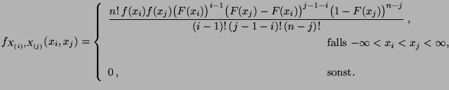 $\displaystyle f_{X_{(i)},X_{(j)}}(x_i,x_j)=\left\{\begin{array}{ll}\displaystyl...
...nfty$,} &
 \\  [3\jot]
 0\,, \hspace{6.6cm} \mbox{sonst.} &
 \end{array}\right.$
