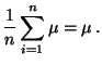 $\displaystyle \frac{1}{n}\sum\limits _{i=1}^n \mu =\mu\,.$