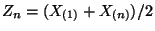 $ Z_n=(X_{(1)}+X_{(n)})/2$