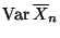 $\displaystyle {\rm Var\,}\overline X_n$