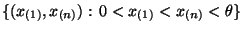 $ \{(x_{(1)},x_{(n)}):\,0< x_{(1)}<x_{(n)}<\theta\}$