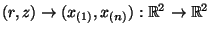 $\displaystyle (r,z)\to(x_{(1)},x_{(n)}):\mathbb{R}^2\to\mathbb{R}^2
$