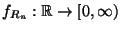 $ f_{R_n}:\mathbb{R}\to[0,\infty)$