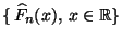 $ \{\,\widehat F_n(x),\, x\in\mathbb{R}\}$